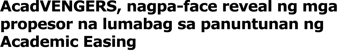 AcadVENGERS, nagpa-face reveal ng mga propesor na lumabag sa panuntunan ng Academic Easing 
