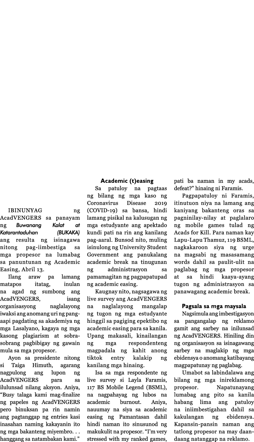   IBINUNYAG ng AcadVENGERS sa panayam ng Buwanang Kalat at Katarantaduhan (BUKAKA) ang resulta ng isinagawa nitong pa   