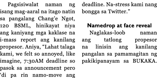 Pagsisiwalat naman ng isang mag-aaral na itago natin sa pangalang Chang e Ngot, 120 BSML, hinikayat niya ang kaniyang   