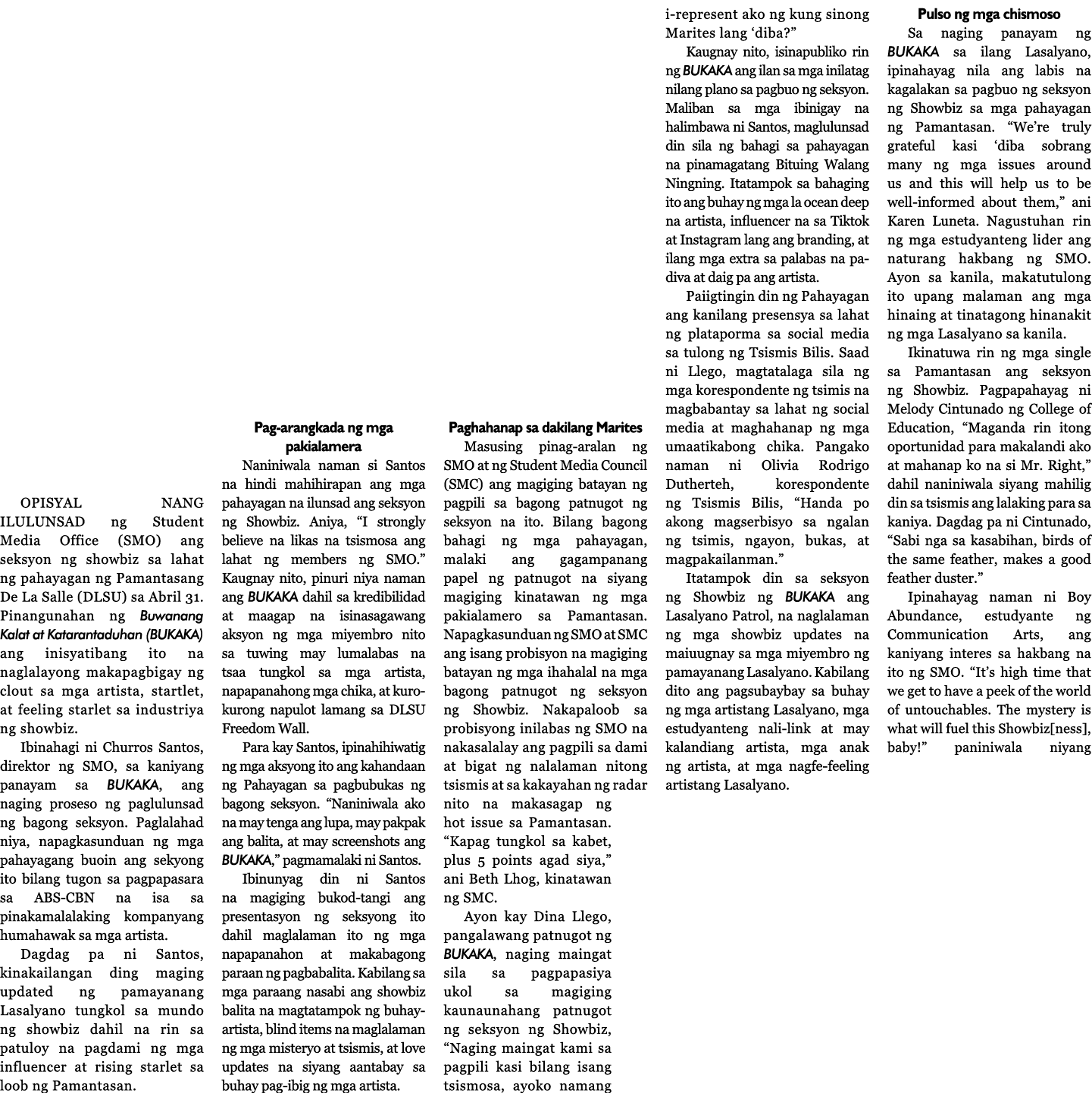  OPISYAL NANG ILULUNSAD ng Student Media Office (SMO) ang seksyon ng showbiz sa lahat ng pahayagan ng Pamantasang De    