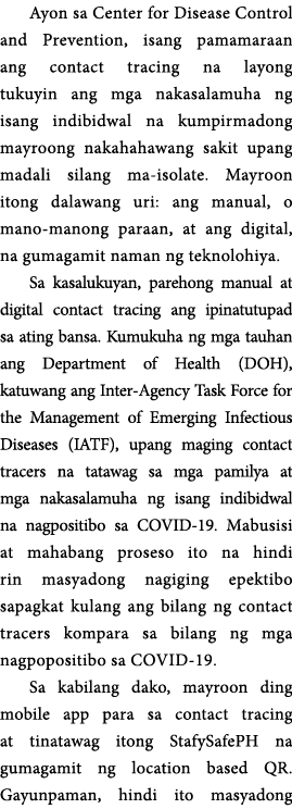 Ayon sa Center for Disease Control and Prevention, isang pamamaraan ang contact tracing na layong tukuyin ang mga nak   