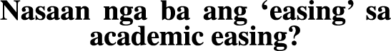 Nasaan nga ba ang  easing  sa academic easing  