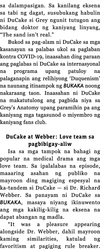 sa dalampasigan  Sa kanilang eksena sa tabi ng dagat, susubukang habulin ni DuCake si Grey ngunit tutugon ang bidang    