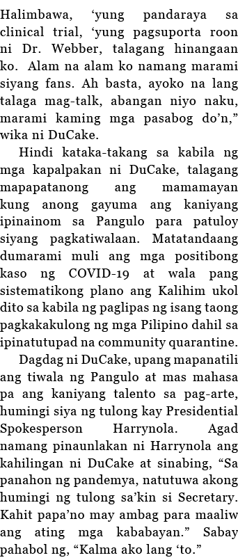 Halimbawa,  yung pandaraya sa clinical trial,  yung pagsuporta roon ni Dr  Webber, talagang hinangaan ko  Alam na ala   