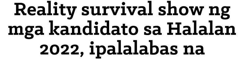 Reality survival show ng mga kandidato sa Halalan 2022, ipalalabas na 