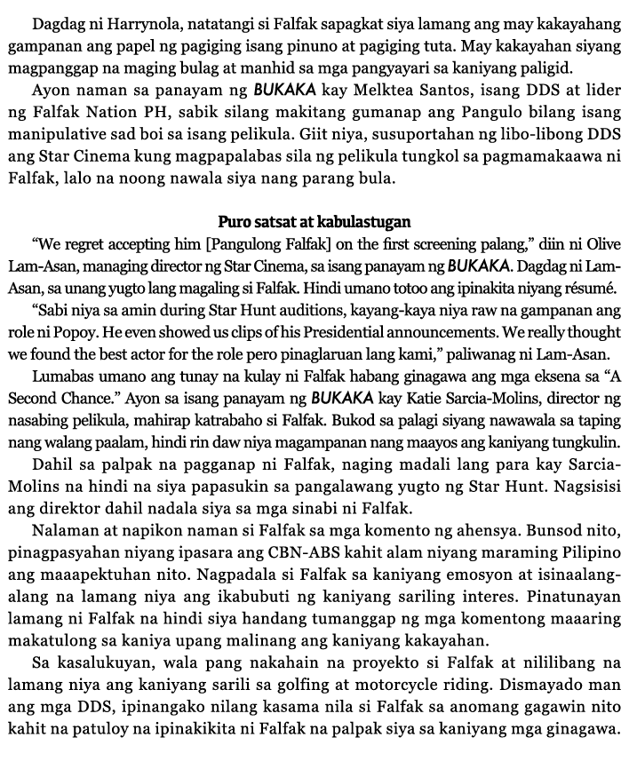 Dagdag ni Harrynola, natatangi si Falfak sapagkat siya lamang ang may kakayahang gampanan ang papel ng pagiging isang   