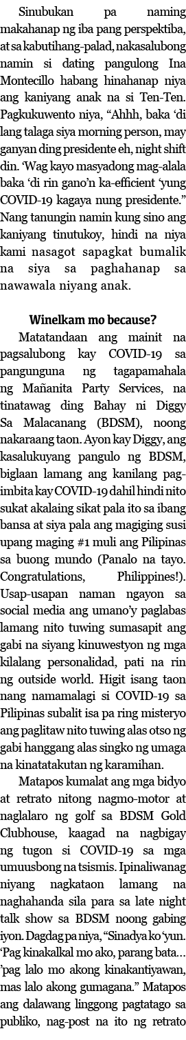 Sinubukan pa naming makahanap ng iba pang perspektiba, at sa kabutihang-palad, nakasalubong namin si dating pangulong   