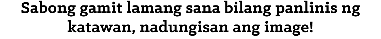 Sabong gamit lamang sana bilang panlinis ng katawan, nadungisan ang image 