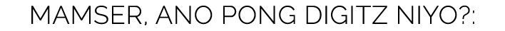 Mamser, ano pong digitz niyo :