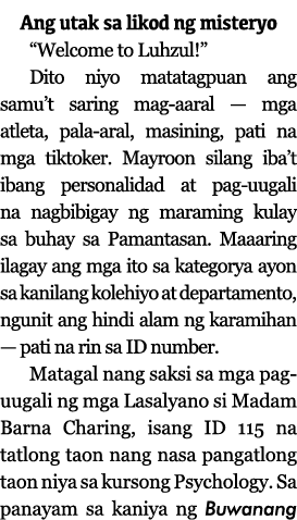 Ang utak sa likod ng misteryo  Welcome to Luhzul   Dito niyo matatagpuan ang samu t saring mag-aaral — mga atleta, pa   