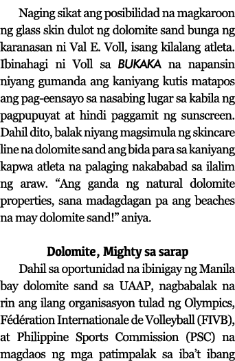Naging sikat ang posibilidad na magkaroon ng glass skin dulot ng dolomite sand bunga ng karanasan ni Val E  Voll, isa   