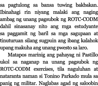 sa pagtulong sa bansa tuwing bakbakan  Ibinahagi rin niyang malaki ang naging ambag ng unang pagsubok ng ROTC-CODM da   