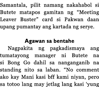 Samantala, pilit namang nakahabol si Butete matapos gamitan ng  Meeting Leaver Buster  card si Pakwan daan upang puma   