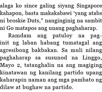 alaga ko since galing siyang Singapore kahapon, basta makakabawi  yang atabs ni broskie Duts,  nanginginig na sambit    