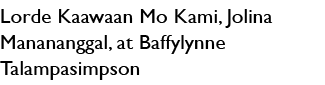 Lorde Kaawaan Mo Kami, Jolina Manananggal, at Baffylynne Talampasimpson 