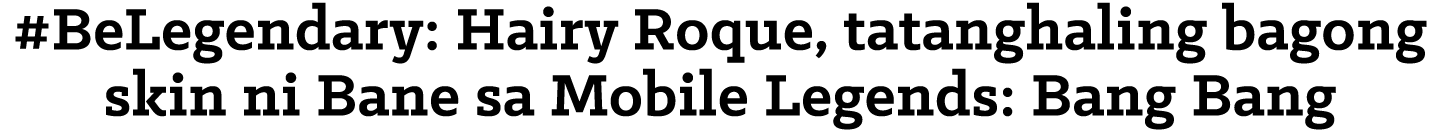 #BeLegendary: Hairy Roque, tatanghaling bagong skin ni Bane sa Mobile Legends: Bang Bang
