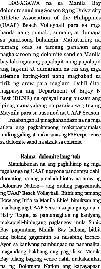 ISASAGAWA na sa Manila Bay dolomite sand ang Season 83 ng University Athletic Association of the Philippines (UAAP) B   