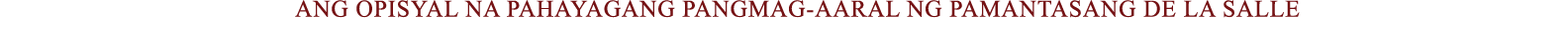 ANG OPISYAL NA PAHAYAGANG PANGMAG-AARAL NG PAMANTASANG DE LA SALLE 
