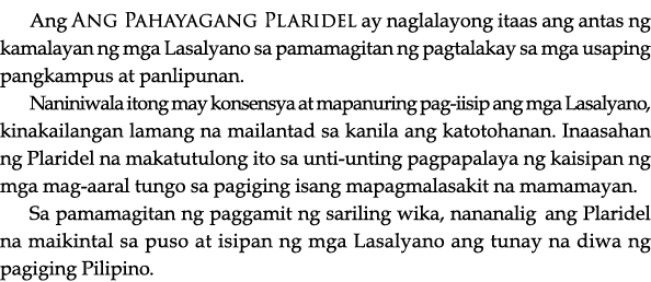 Ang Ang Pahayagang Plaridel ay naglalayong itaas ang antas ng kamalayan ng mga Lasalyano sa pamamagitan ng pagtalakay   