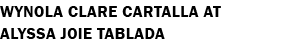 Wynola Clare Cartalla at Alyssa Joie Tablada