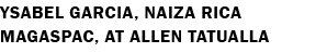 Ysabel Garcia, Naiza Rica Magaspac, at Allen Tatualla