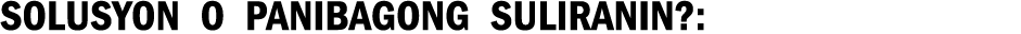 Solusyon o panibagong suliranin : 