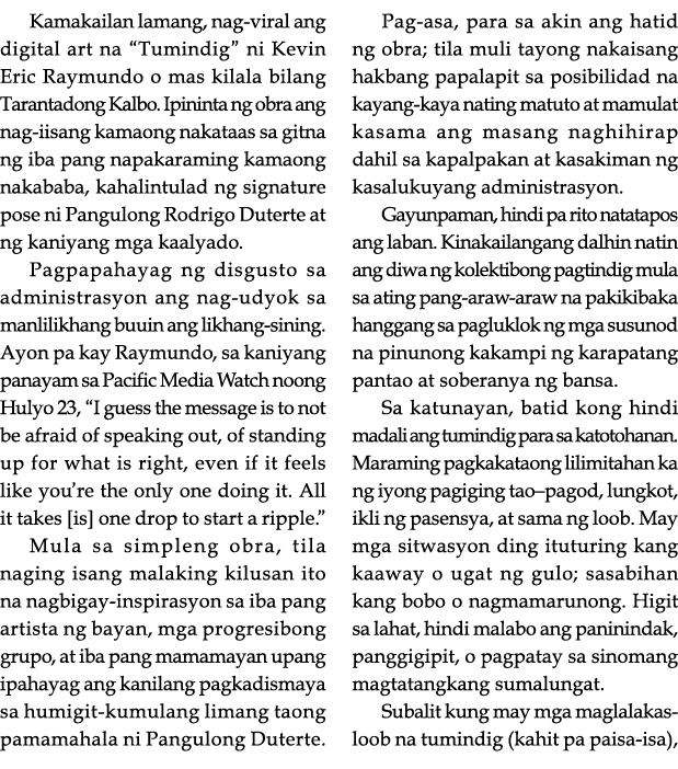 Kamakailan lamang, nag-viral ang digital art na  Tumindig  ni Kevin Eric Raymundo o mas kilala bilang Tarantadong Kal   