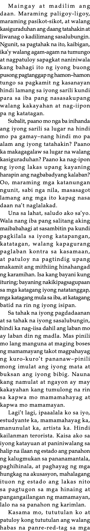 Maingay at madilim ang daan  Maraming paligoy-ligoy, maraming pasikot-sikot, at walang kasiguraduhan ang daang tataha   
