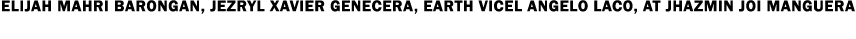 Elijah MAHRI Barongan, Jezryl Xavier Genecera, Earth Vicel Angelo Laco, at Jhazmin Joi Manguera 