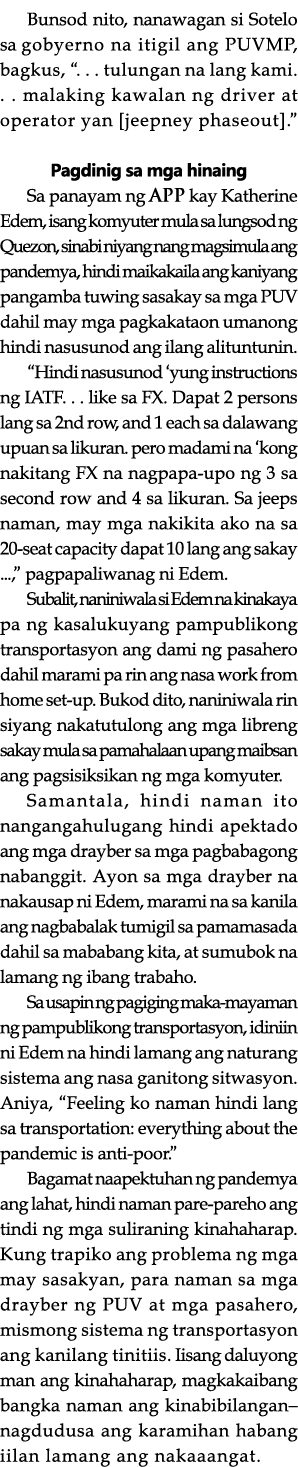 Bunsod nito, nanawagan si Sotelo sa gobyerno na itigil ang PUVMP, bagkus,        tulungan na lang kami      malaking    