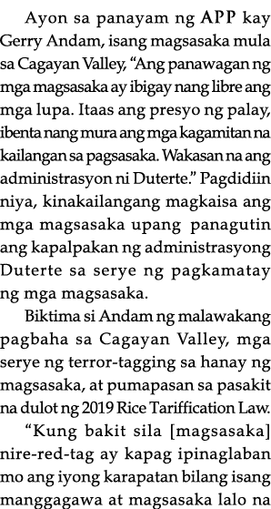 Ayon sa panayam ng APP kay Gerry Andam, isang magsasaka mula sa Cagayan Valley,  Ang panawagan ng mga magsasaka ay ib   