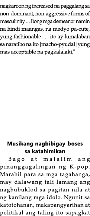 nagkaroon ng increased na paggalang sa non-dominant, non-aggressive forms of masculinity       Itong mga demeanor nam   