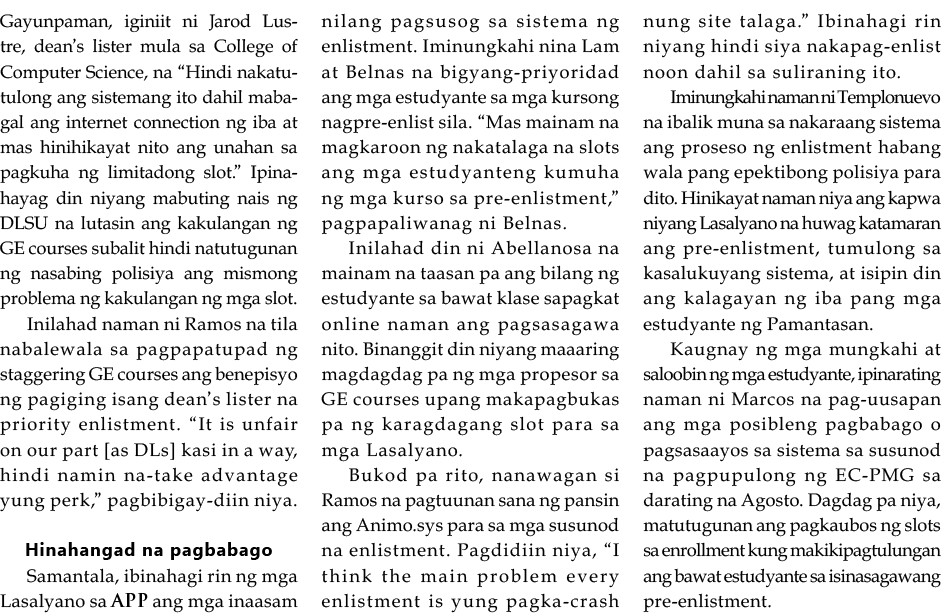 Gayunpaman, iginiit ni Jarod Lustre, dean s lister mula sa College of Computer Science, na  Hindi nakatutulong ang si   