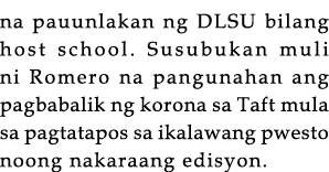 na pauunlakan ng DLSU bilang host school  Susubukan muli ni Romero na pangunahan ang pagbabalik ng korona sa Taft mul   