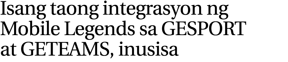 Isang taong integrasyon ng Mobile Legends sa GESPORT at GETEAMS, inusisa