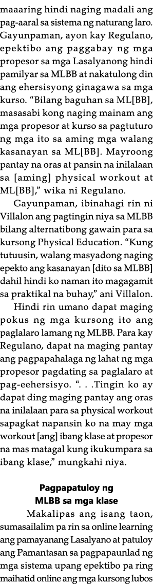maaaring hindi naging madali ang pag-aaral sa sistema ng naturang laro  Gayunpaman, ayon kay Regulano, epektibo ang p   