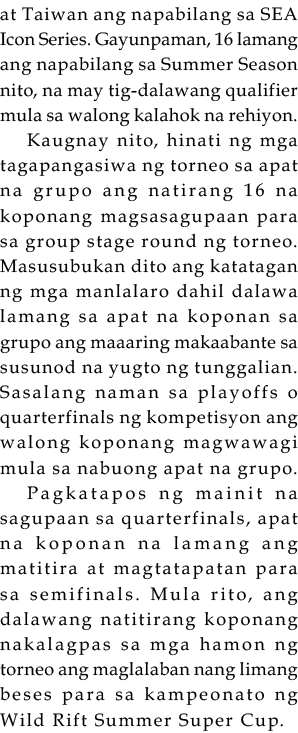 at Taiwan ang napabilang sa SEA Icon Series  Gayunpaman, 16 lamang ang napabilang sa Summer Season nito, na may tig-d   