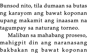 Bunsod nito, tila dumaan sa butas ng karayom ang bawat koponan upang makamit ang inaasam na tagumpay sa naturang torn   