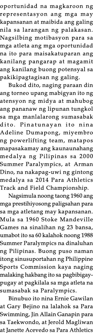 oportunidad na magkaroon ng representasyon ang mga may kapansanan at maibida ang galing nila sa larangan ng palakasan   
