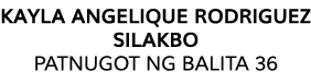 KAYLA ANGELIQUE RODRIGuez silakbo PATNUGOT NG BALITA 36 