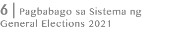 6   Pagbabago sa Sistema ng General Elections 2021